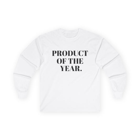 "Product of the Year" Long Sleeve Tee
