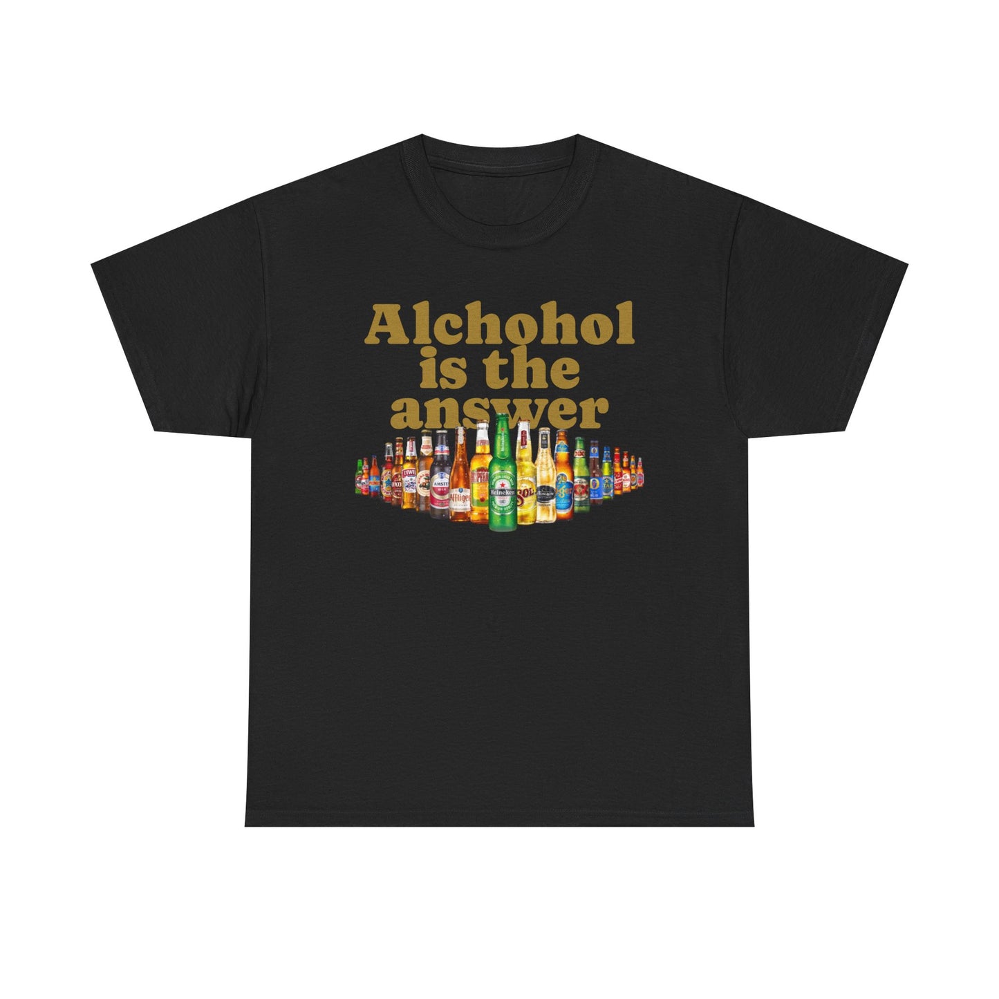 Alcohol Is the Answer T‑Shirt