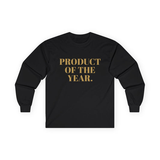 "Product of the Year" Long Sleeve Tee